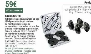 59€  ecodesign  corength  kit haltères de musculation 20 kgs idéal pour débuter et réaliser de nombreux exercices de musculation comme les biceps, les triceps, les deltoides et pectoraux. grâce à la b