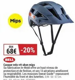 mips  85€  68€ -20%  bell  casque velo vtt ukon mips  sa fabrication in-mold offre un haut niveau de protection et de finition, et ses 13 aérations améliorent sa respirabilité. les mousses sweat guide