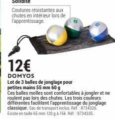 solidité  coutures résistantes aux chutes en intérieur lors de l'apprentissage.  12€  domyos  lot de 3 balles de jonglage pour petites mains 55 mm 60 g  ces balles molles sont confortables à jongler e