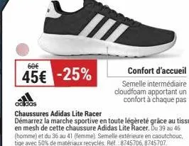 60€  45€ -25%  confort d'accueil semelle intermédiaire cloudfoam apportant un confort à chaque pas  adidas  chaussures adidas lite racer démarrez la marche sportive en toute légèreté grâce au tissu en