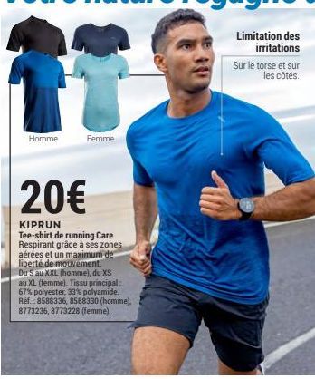 Homme  Femme  20€  KIPRUN  Tee-shirt de running Care Respirant grâce à ses zones aérées et un maximum de liberté de mouvement. Du S au XXL (homme), du XS au XL (femme). Tissu principal: 67% polyester,