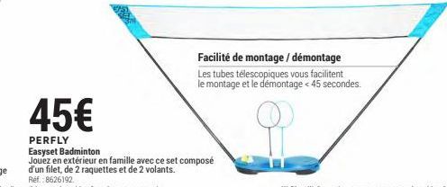 Facilité de montage/démontage  Les tubes télescopiques vous facilitent le montage et le démontage < 45 secondes. 