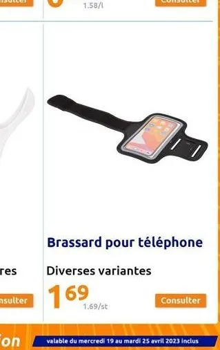 1.58/1  1.69/st  brassard pour téléphone  diverses variantes  169  consulter 