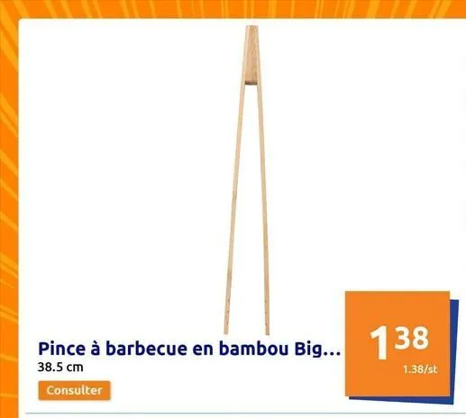 pince à barbecue en bambou big... 138  38.5 cm  1.38/st  consulter  