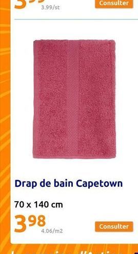 3.99/st  4.06/m2  Drap de bain Capetown  70 x 140 cm  3.98 