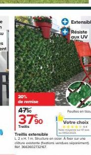 20% de remise 47⁹0  3790  Treilis  Extensible  Résiste aux UV  Fullesen tissu  Votre choix *****  Nate  01/02/2003 Treillis extensible L2xH 1m Structure en osier. A fixer sur une dature existante fixa