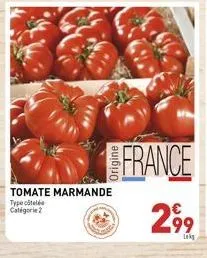 tomate marmande type côtelé catégorie 2  france  299 