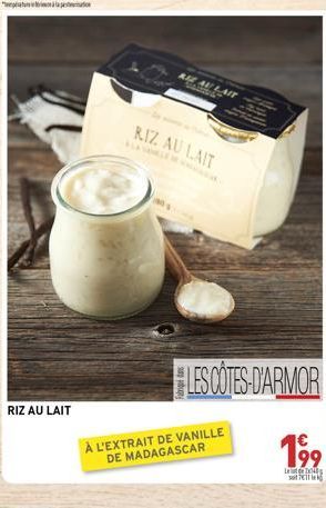 RIZ AU LAIT  KE AU LAIT  RIZ AU LAIT  À L'EXTRAIT DE VANILLE DE MADAGASCAR  LES CÔTES-D'ARMOR  199 