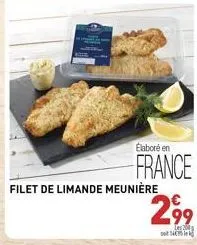 élaboré en  france  filet de limande meunière  299  les 200 