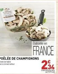 élaborée en  france  poêlée de champignons  poids variable sans conservateur  234  la barce  779 