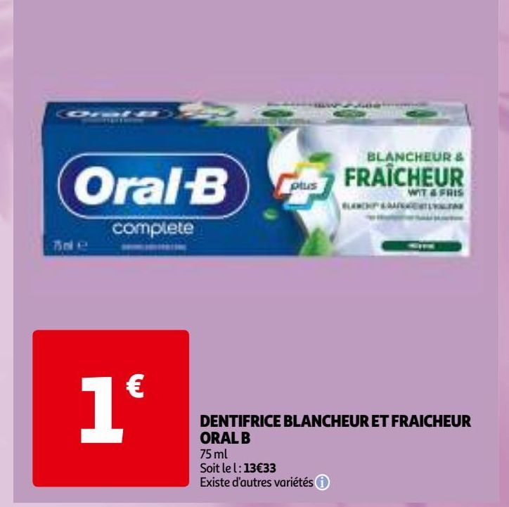  DENTIFRICE BLANCHEUR ET FRAICHEUR  ORAL B