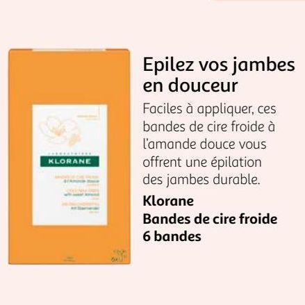 Epilez vos jambes en douceur Klorane Bandes de cire froide 6 bandes