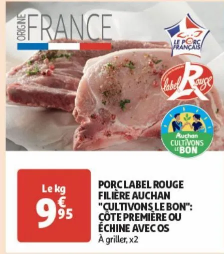 porc label rouge filiere auchan "cultivons le bon": cote premiere ou echine avec os