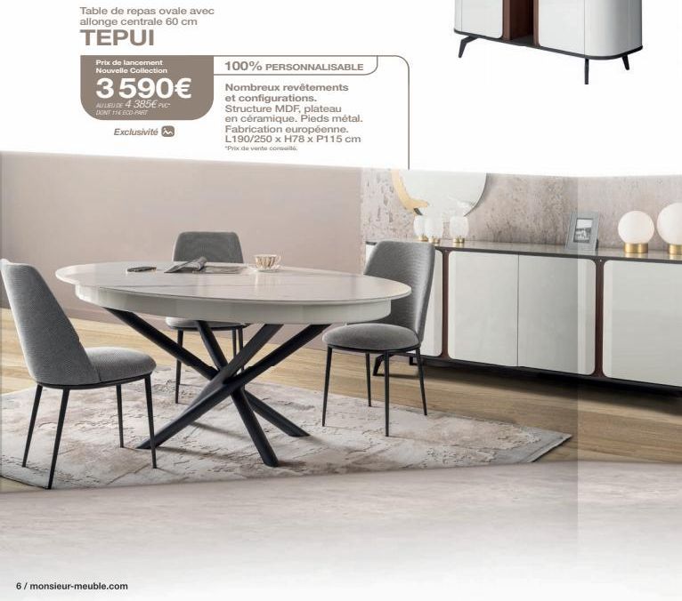 Table de repas ovale avec allonge centrale 60 cm  TEPUI  Prix de lancement Nouvelle Collection  3590€  ALLUDE 4 385€ PVC DONT THE ECO PART  Exclusivité  6/ monsieur-meuble.com  100% PERSONNALISABLE  N