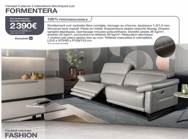 Canapé 3 places 2 relaxations électriques cuir  FORMENTERA  Prix de lancement Nouvelle Collection  2390€  AU LIEU DE 3 350€ PVC  DONT 3:36 ECO-PART  Exclusivité  Fauteuil cabriolet  FASHION  100% PERS