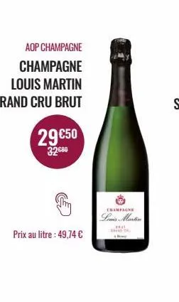 aop champagne  champagne  louis martin  grand cru brut  29€50  32.80  prix au litre: 49,74 €  champagne  lewis martin 