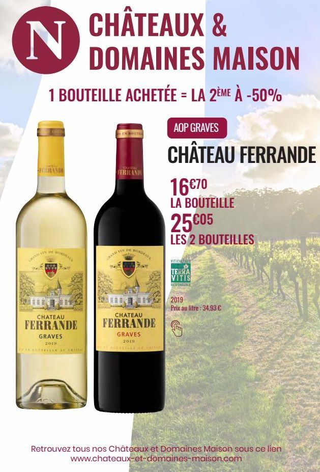 CHÂTEAUX & DOMAINES MAISON  1 BOUTEILLE ACHETÉE = LA 2ÈME À -50%  N  ATEA  BRANDE  BORDEALY  GRANVIS DE E  CHATEAU  FERRANDE  GRAVES  2019  CHATEAU  FERRAND  attitte  GRAND VIN DE BORDEAUX  BET  CHATE