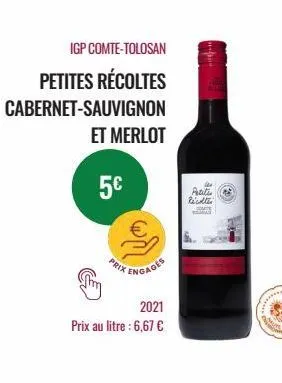 igp comte-tolosan  petites récoltes  cabernet-sauvignon  et merlot  5€  prix  2021  prix au litre : 6,67 €  engages  the  petite récolter  