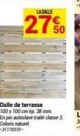 LA DALLE  2750  Dalle de terrasse  100 x 100 cm ép 38 mm.  En pin autoclave traité classe 3. Coloris naturel. -31170370-