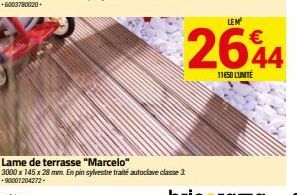 Lame de terrasse "Marcelo"  3000 x 145 x 28 mm. En pin sylvestre traité autoclave classe 3 +90001204272- LEM  2644  11450 LUMITE 