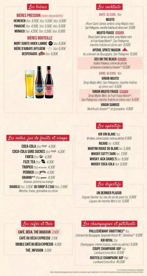 les bières  bières pression (selon disponibilité] heineken 25cl 4,506, 33d 5.50€, 50cl 6.90€ panache 25cl 4,50€, 33cl 5,50€, 50d 6.90€ monaco 25cl 4,50€, 33cl 5,50€, 50d 6,90€  bières bouteille  mort 