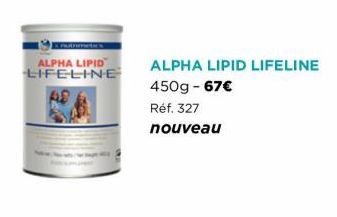 ALPHA LIPID LIFELINE  AB  ALPHA LIPID LIFELINE  450g - 67€  Réf. 327  nouveau 