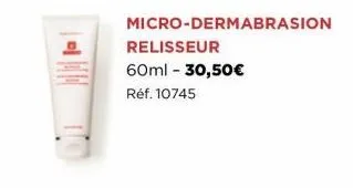 micro-dermabrasion  relisseur  60ml - 30,50€ réf. 10745 