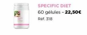 specific diet 60 gélules - 22,50€  réf. 318 