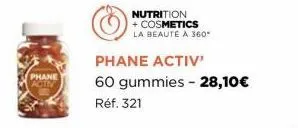 phane  activ  nutrition + cosmetics la beauté a 360°  phane activ'  60 gummies - 28,10€  réf. 321 