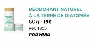 DÉODORANT NATUREL À LA TERRE DE DIATOMÉE  60g - 19€  Réf. 4855 nouveau 