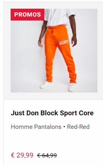 PROMOS  Just Don Block Sport Core  Homme Pantalons Red-Red  € 29,99 €64,99  ALLOITT 