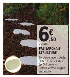 ,50  L'UNITÉ  PAS JAPONAIS STRUCTURÉ  En pierre reconstituée Dim.: L. 38 x l. 32 x ép. 3,5 cm env. Coloris crème ou gris anthracite. 