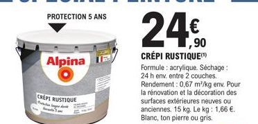 Alpina  CREPI RUSTIQUE  CRÉPI RUSTIQUE(¹) Formule: acrylique. Séchage : 24 h env. entre 2 couches. Rendement: 0,67 m²/kg env. Pour la rénovation et la décoration des surfaces extérieures neuves ou anc