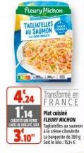 Fleury Michon  TAGLIATELLES AU SAUMON  4.24 Transforme en FRANCE  1.14 Plat cuisine  CATHOLI  3.10 