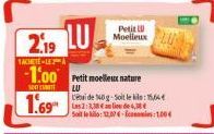 2.19 LU  Petit Moelleux  1ACHETE-LEA  -1.00 Petit moelleux nature  LU  1.69  Lei de Nog-Soit le kis: 15,64 Les 2:3,38 € au lieu de  Soit le kilo: 12,074-Economis:1.00€ 