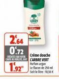 2.64  0.72  Crème douche c CARE ET L'ARBRE VERT  1.92⁰ 