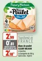 the  fleury michon de poulet  blanc  2.99 transforme en  0.81 france  blanc de poulet carins fleury michon anches la brette de 100g soit le: 1,69  2.18"  flet 