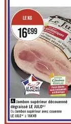 le kg  16€99  le porc francais  racibors  inbriques  soprine ac uenut-ndigeana  casino  ples  p  s  ou lamban supérieur avec coun le julo 16649 