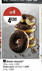 LES 8  4€90  A Donuts chocolat 415g-Lekg 11681 Donats sucre x 4392 à 4€50 Lekg: 11648 