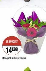 LE BOUQUET  14€99  Bouquet bulle premium 