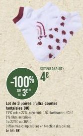 -100%  SUR  DE 3E  SOIT PAR 3 LE LOT:  4€  Lot de 3 paires d'ultra courtes fantaisies BIO  71% on 27% polyamide 1% elasthan UCRA  1% fibre metalise  Du 27/3 au 36/440  Différentes compositions en fonc