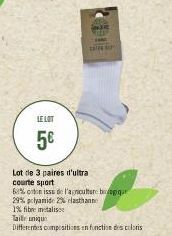 LE LOT  5€  MIES  C  Lot de 3 paires d'ultra  courte sport  60% orton issu de l'agriculture beggar  29% polyamide 2% elasthanne 1% fibre metalisee  Tailter uniqun  Differentes compositions en fonction