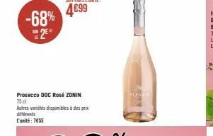 -68% 2⁰  le  prosecco doc rosé zonin 75 cl  autres variétés disponibles à des prix différents l'unité : 7€55 