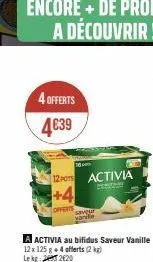 4 offerts  4€39  16  12 pots activia  +4  offerts 