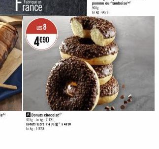 Fabriqué en  rance  LES 8  4€90  A Donuts chocolat 415g-Le kg 11481  Sonuts sucre 4 397430 Le kg 1148 