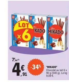 lot  x6  x  441)  4€  1,91  kado mikado  flai  -34% "mikado"  chocolat au lait 6 x 90 g (540 g). le kg: 9,09 €.  
