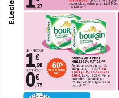 LE 1 PRODUIT  1,6  ,79  boursin  1,98 -60%  LE 2 PRODUIT SO LE 20 PRODUIT ACHETE  bour  ÉCHALOTE& CIBOULETTE  boursin  boursin  ECHALOTE& CIBOULETTE  1509  BOURSIN AIL & FINES HERBES 39% MAT.GR.)  Au 