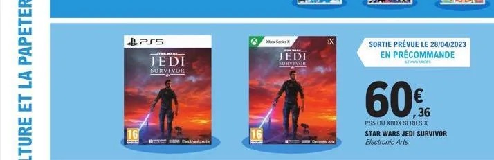 16  pss  tar ware  jedi  survivor  electronic art  16  xbox series x  jedi  survivor  ex  sortie prévue le 28/04/2023 en précommande  www.cer  ,36  ps5 ou xbox series x star wars jedi survivor electro