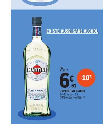 ITALIA  MARTINI  BIANCO  Mary  non  SUDUTA JEL 1863  EXISTE AUSSI SANS ALCOOL  7,35  6€ -10%  L'APERITIVO BIANCO 14.40% vol. 1 L Différentes variétés (2) 