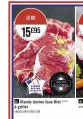 LE KG  15 €95  VANDE  B Viande bovine faux-filet *** à griller vendu x5 minimum  RACES A VIANDE 